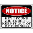 Notice I Found Your Nose Novelty Metal Parking Sign 9" x 12" (P)