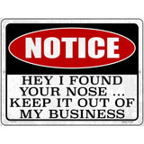 Notice I Found Your Nose Novelty Metal Parking Sign 9" x 12" (P)