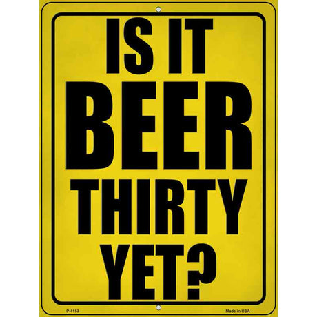 Is It Beer Thirty Yet Novelty Metal Parking Sign 9" x 12" (P)