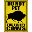 Do Not Pet Bison Novelty Metal Parking Sign 9" x 12" (P)