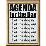 Daily Agenda Let Dog Out Novelty Metal Parking Sign 9" x 12" (P)