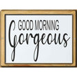 Good Morning Gorgeous Novelty Metal Parking Sign 9" x 12" (P)