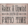 Relax Unwind Patio Time Novelty Metal Parking Sign 9" x 12" (P)