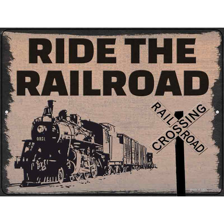 Ride The Railroad Novelty Metal Parking Sign 9" x 12" (P)