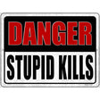 Danger Stupid Kills Novelty Metal Parking Sign 9" x 12" (P)