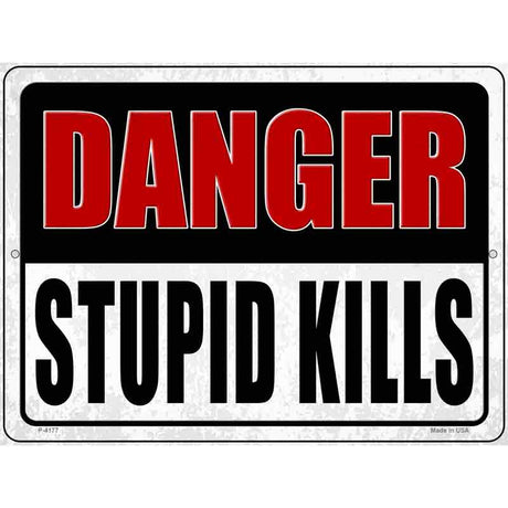 Danger Stupid Kills Novelty Metal Parking Sign 9" x 12" (P)