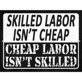 Cheap Labor Skilled Labor Novelty Metal Parking Sign 9" x 12" (P)