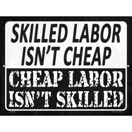 Cheap Labor Skilled Labor Novelty Metal Parking Sign 9" x 12" (P)