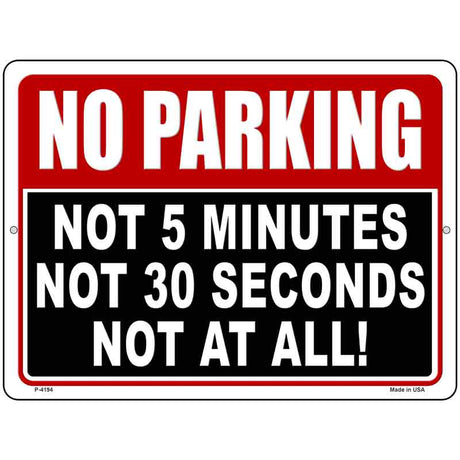 Not At All No Parking Novelty Metal Parking Sign 9" x 12" (P)