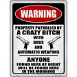 Patrolled By Crazy Novelty Metal Parking Sign 9" x 12" (P)