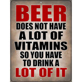 Not A Lot Of Vitamins Beer Novelty Metal Parking Sign 9" x 12" (P)