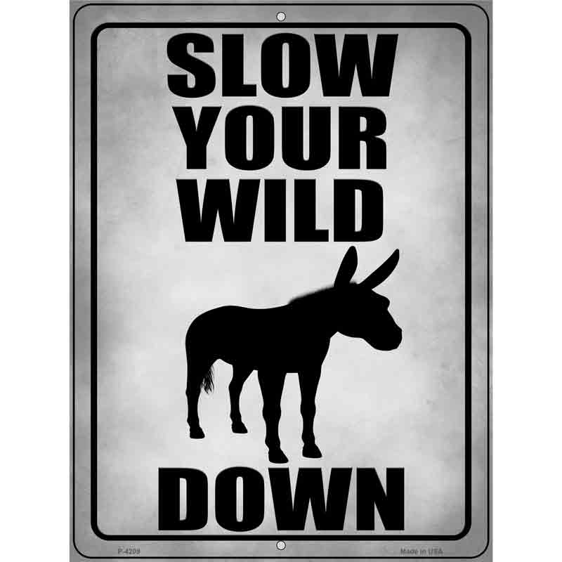 Slow Your Wild Down Novelty Metal Parking Sign 9" x 12" (P)