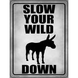 Slow Your Wild Down Novelty Metal Parking Sign 9" x 12" (P)