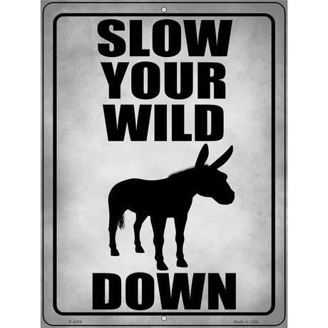 Slow Your Wild Down Novelty Metal Parking Sign 9" x 12" (P)