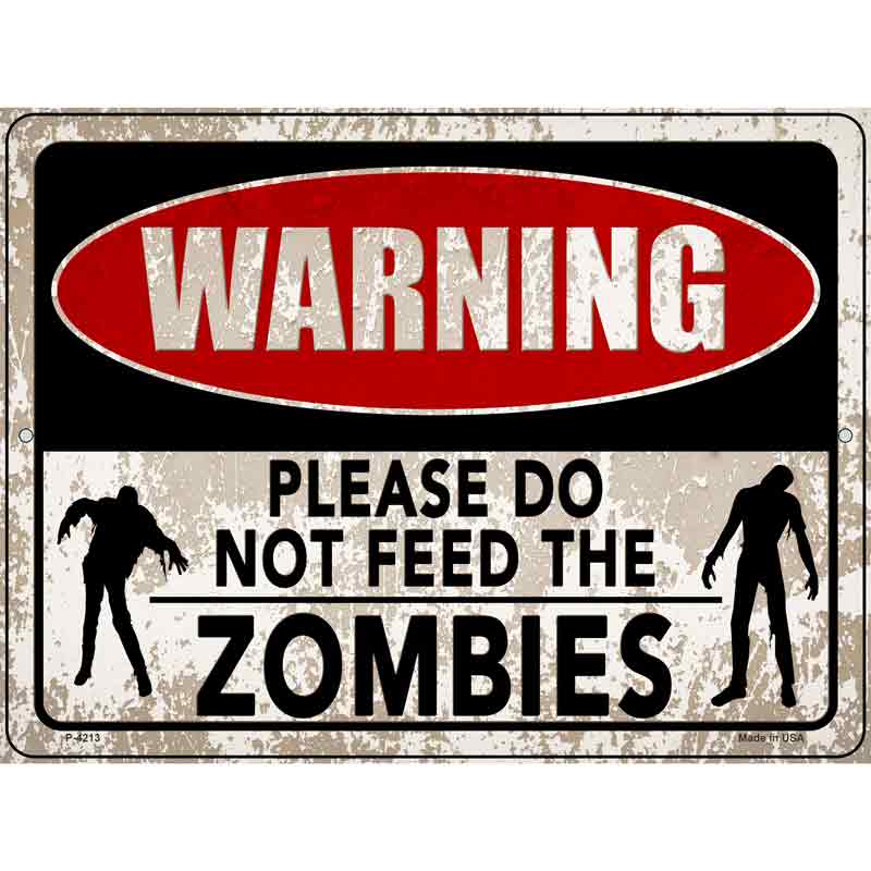 Warning Do Not Feed Zombies Novelty Metal Parking Sign 9" x 12" (P)