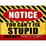 Cant Fix Stupid Even With Duct Tape Novelty Metal Parking Sign 9" x 12" (P)