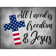 All I Need Freedom And Jesus Novelty Metal Parking Sign 9" x 12" (P)