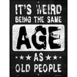 Same Age As Old People Novelty Metal Parking Sign 9" x 12" (P)