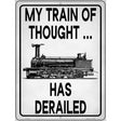 Train Of Thought Derailed Novelty Metal Parking Sign 9" x 12" (P)