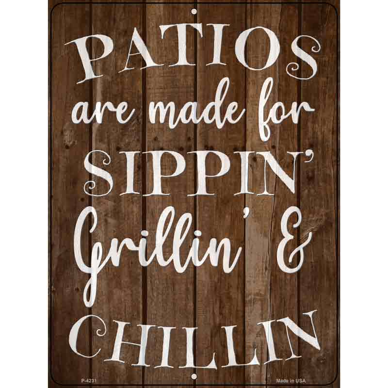 Sippin Grillin Chillin Patios Novelty Metal Parking Sign 9" x 12" (P)