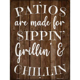 Sippin Grillin Chillin Patios Novelty Metal Parking Sign 9" x 12" (P)