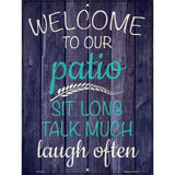 Sit Long Talk Much Laugh Often Novelty Metal Parking Sign 9" x 12" (P)