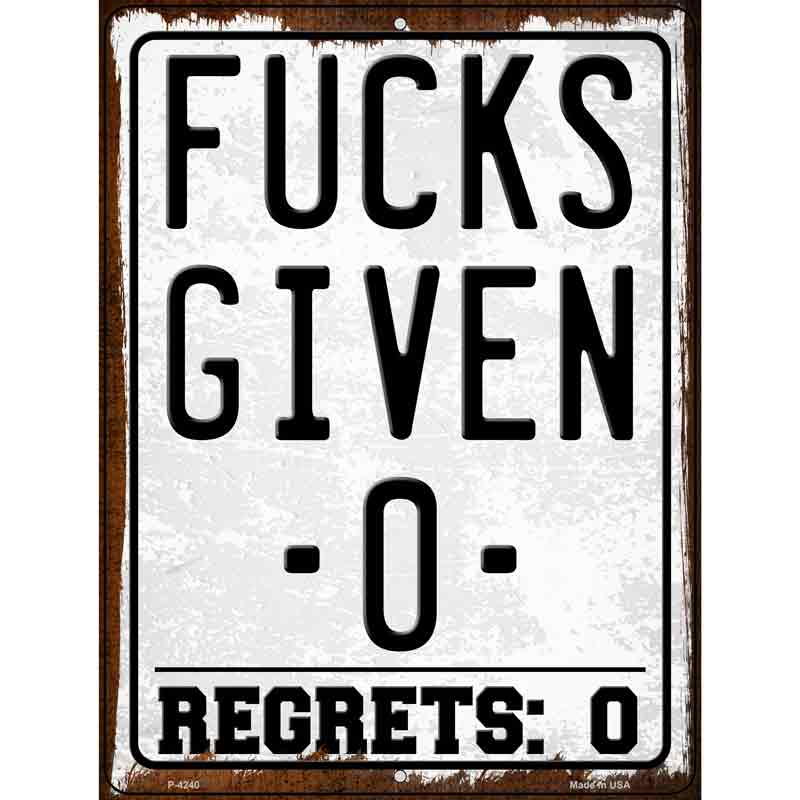 Given Zero Regrets Zero Novelty Metal Parking Sign 9" x 12" (P)