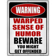 Warped Sense Of Humor Novelty Metal Parking Sign 9" x 12" (P)