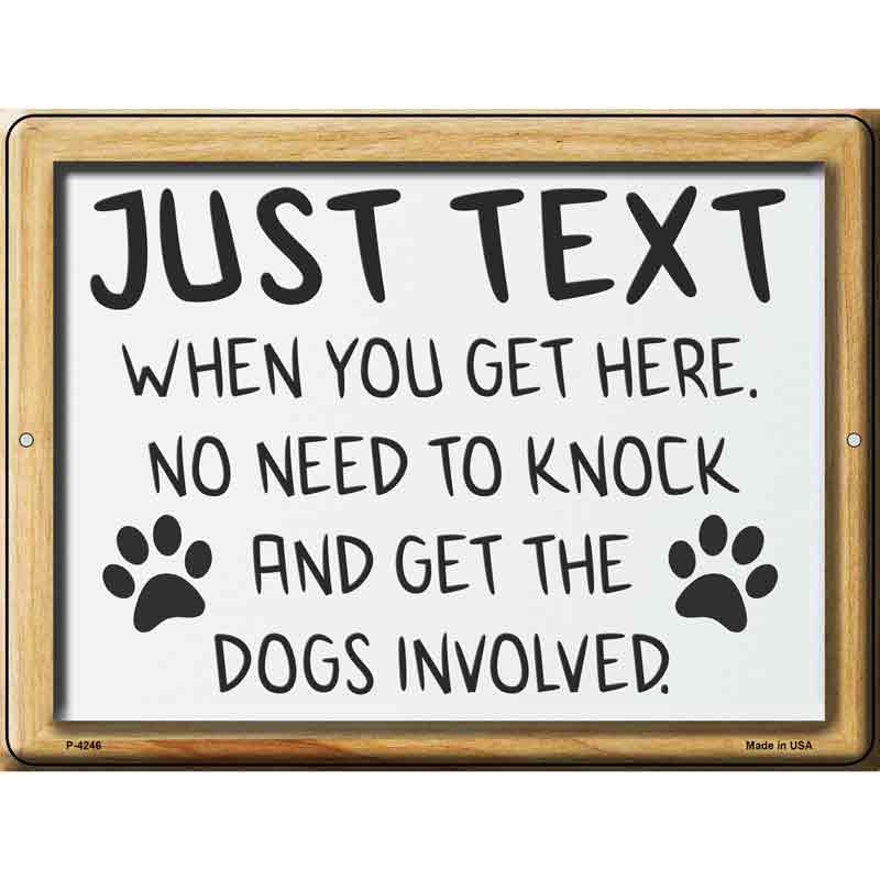 Just Text No Need To Get Dog Novelty Metal Parking Sign 9" x 12" (P)