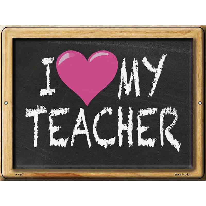 I Heart My Teacher Chalkboard Novelty Metal Parking Sign 9" x 12" (P)