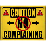 Caution No Complaining Novelty Metal Parking Sign 9" x 12" (P)