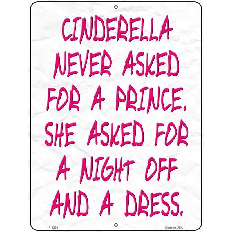 Cinderella Never Asked For A Prince Novelty Metal Parking Sign 9" x 12" (P)