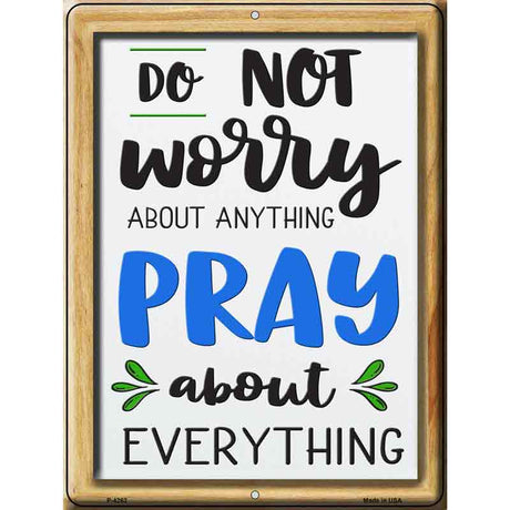 Pray About Everthing Novelty Metal Parking Sign 9" x 12" (P)