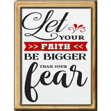 Faith Biiger Than Your Fear Novelty Metal Parking Sign 9" x 12" (P)