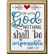 With God Nothing Shall Be Impossible Novelty Metal Parking Sign 9" x 12" (P)