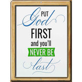 Put God First Youll Never Be Last Novelty Metal Parking Sign 9" x 12" (P)