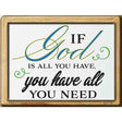 If God Is All You Have Novelty Metal Parking Sign 9" x 12" (P)