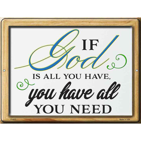 If God Is All You Have Novelty Metal Parking Sign 9" x 12" (P)