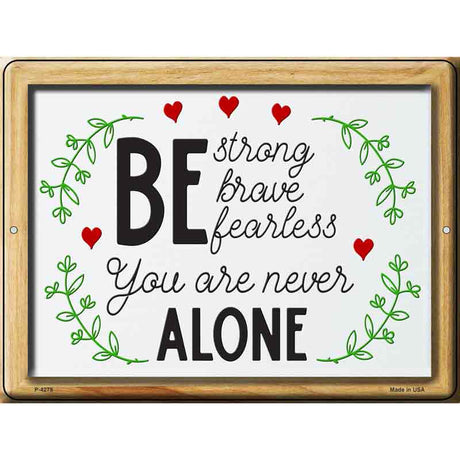 You Are Never Alone Novelty Metal Parking Sign 9" x 12" (P)