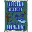 Weekend Forecast Fishing Novelty Metal Parking Sign 9" x 12" (P)