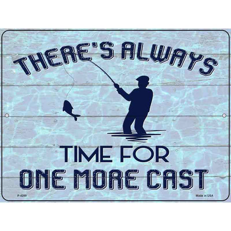 Always Time For One More Cast Novelty Metal Parking Sign 9" x 12" (P)