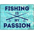 Fishing Is My Passion Novelty Metal Parking Sign 9" x 12" (P)