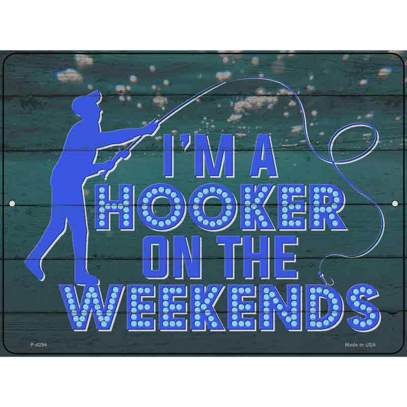 Hooker On The Weekends Novelty Metal Parking Sign 9" x 12" (P)