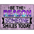 The Reason Someone Smiles Novelty Metal Parking Sign 9" x 12" (P)