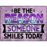 The Reason Someone Smiles Novelty Metal Parking Sign 9" x 12" (P)