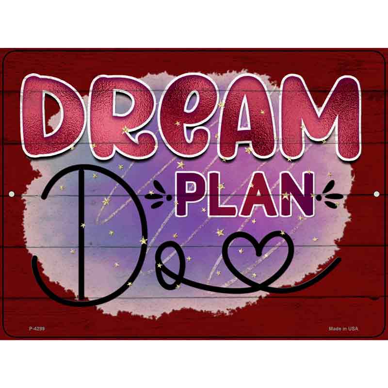 Dream Plan Do Novelty Metal Parking Sign 9" x 12" (P)