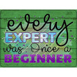 Expert Was Once A Beginner Novelty Metal Parking Sign 9" x 12" (P)