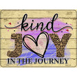 Kind Joy In The Journey Novelty Metal Parking Sign 9" x 12" (P)