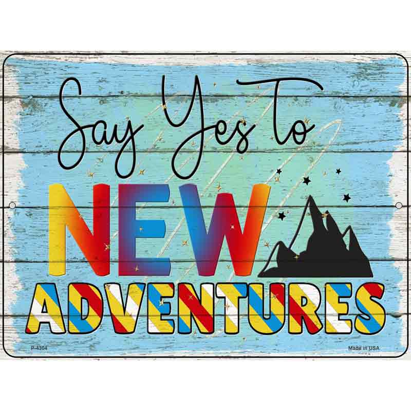 Yes To New Adventures Novelty Metal Parking Sign 9" x 12" (P)