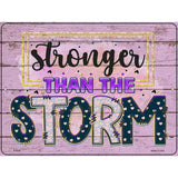 Stronger Than The Storm Novelty Metal Parking Sign 9" x 12" (P)